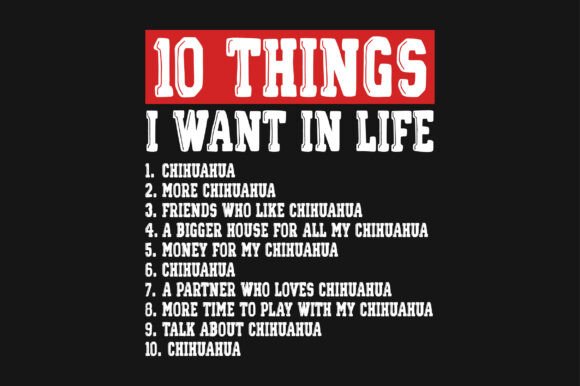 10 Things I Want in Life Chihuahua PNG Graphics