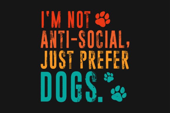 I'm Not Antisocial Just Prefer Dogs PNG Graphics