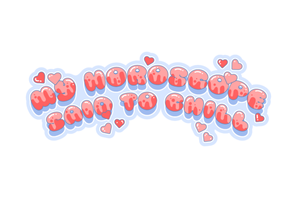 My Horoscope Said to Chill Graphics and Crafts