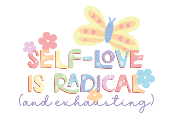 Radical Self-Love Graphics for Crafts